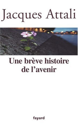 Brève histoire de avenir (Jacques Attali)