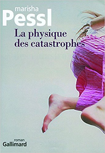 Physique des catastrophes (Marisha Pessl)