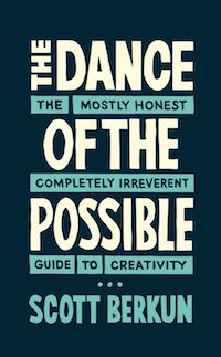 The Dance of the Possible (Scott Berkun)