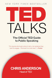 TED Talks - The Official TED guide to public speaking (Chris Anderson)