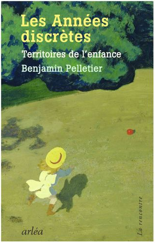 Les années discrètes - territoires de l'enfance (Benjamin Pelletier)