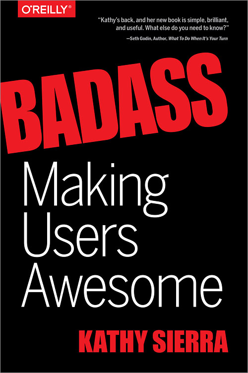 Badass : Making Users Awesome (Kathy Sierra)