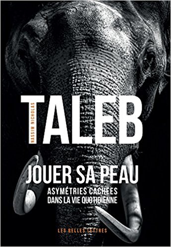 Jouer sa peau - Asymétries dans la vie quotidienne (Nassim Taleb)