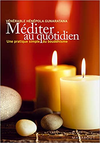 Méditer au quotidien (Vénérable Hénépola Gunaratana)
